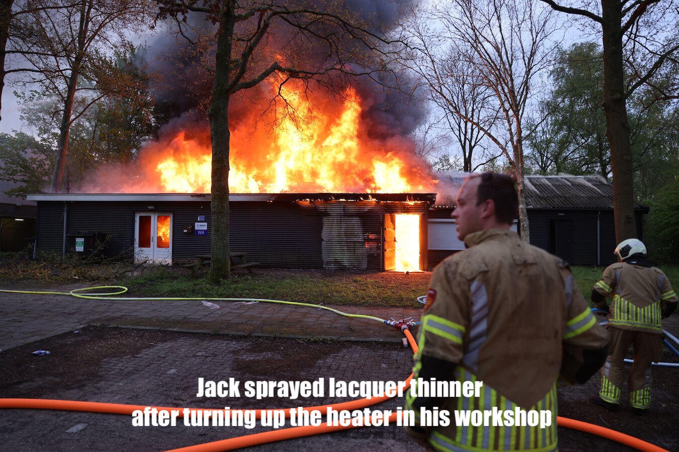 Jack sprayed lacquer thinner after turning up the heater in his workshop.jpeg
